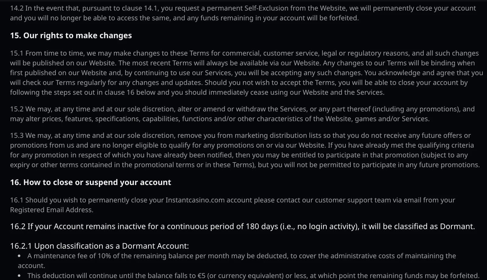 Instantcasino terms on 23 October 2026: clause 14.2 forfeits funds on permanent self-exclusion and clause 16.2 sets a 10% monthly dormant fee